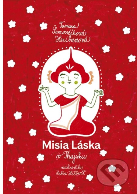 Kniha: Misia Láska v Thajsku (Tamara Šimončíková Heribanová). Stonožka, 2025 Kniha: Misia Láska v Thajsku (Tamara Šimončíková Heribanová). Stonožka, 2025