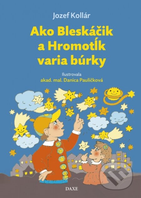 Kniha: Ako Bleskáčik a Hromotĺk varia búrky (Jozef Kollár). Daxe, 2025 Kniha: Ako Bleskáčik a Hromotĺk varia búrky (Jozef Kollár). Daxe, 2025