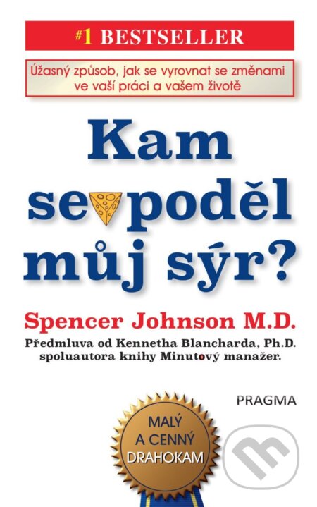 Kniha: Kam se poděl můj sýr (Spencer Johnson a Kenneth Blanchard). Pragma, 2026 Kniha: Kam se poděl můj sýr (Spencer Johnson a Kenneth Blanchard). Pragma, 2026