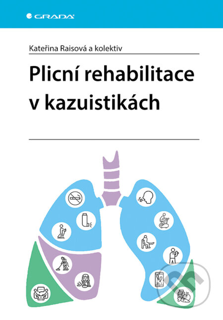 Kniha: Plicní rehabilitace v kazuistikách (Kateřina Raisová). Grada, 2025 Kniha: Plicní rehabilitace v kazuistikách (Kateřina Raisová). Grada, 2025