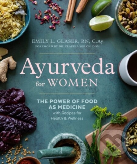 Kniha: Ayurveda for Women (Emily L. Glaser). , 2022 Kniha: Ayurveda for Women (Emily L. Glaser). , 2022