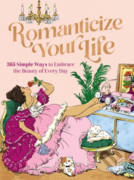 Kniha: Romanticize Your Life (Harper Celebrate). , 2023 Kniha: Romanticize Your Life (Harper Celebrate). , 2023