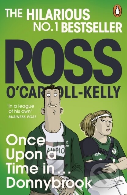 Kniha: Once Upon a Time in . . . Donnybrook (Ross O'Carroll-Kelly). Penguin Books, 2023 Kniha: Once Upon a Time in . . . Donnybrook (Ross O'Carroll-Kelly). Penguin Books, 2023