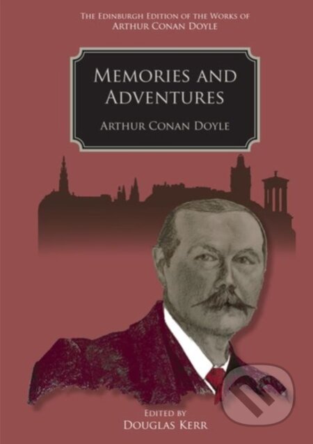 Kniha: Memories and Adventures (Arthur Conan Doyle a Douglas Kerr). Edinburgh University Press, 2021 Kniha: Memories and Adventures (Arthur Conan Doyle a Douglas Kerr). Edinburgh University Press, 2021