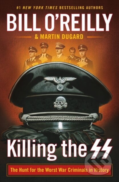 Kniha: Killing the SS (Bill O'Reilly a Martin Dugard). , 2025 Kniha: Killing the SS (Bill O'Reilly a Martin Dugard). , 2025