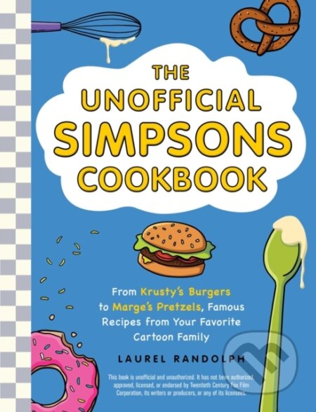 Kniha: The Unofficial Simpsons Cookbook (Laurel Randolph). Adams Media, 2021 Kniha: The Unofficial Simpsons Cookbook (Laurel Randolph). Adams Media, 2021