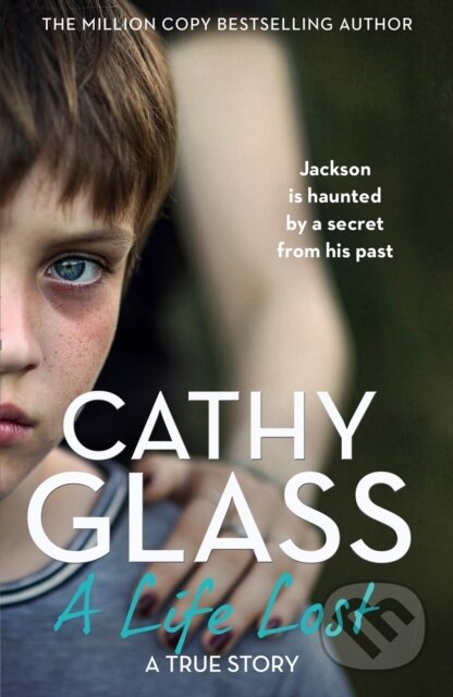 Kniha: A Life Lost (Cathy Glass). HarperCollins, 2021 Kniha: A Life Lost (Cathy Glass). HarperCollins, 2021