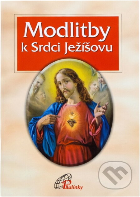 Kniha: Modlitby k Srdci Ježíšovu (Paulínky). Paulínky, 2005 Kniha: Modlitby k Srdci Ježíšovu (Paulínky). Paulínky, 2005