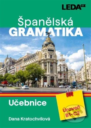 Kniha: Španělská gramatika (Dana Kratochvílová). Leda, 2025 Kniha: Španělská gramatika (Dana Kratochvílová). Leda, 2025