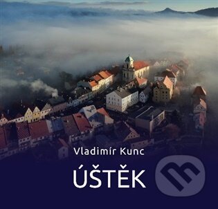 Kniha: Úštěk (Vladimír Kunc). FOTOKUNC, 2025 Kniha: Úštěk (Vladimír Kunc). FOTOKUNC, 2025