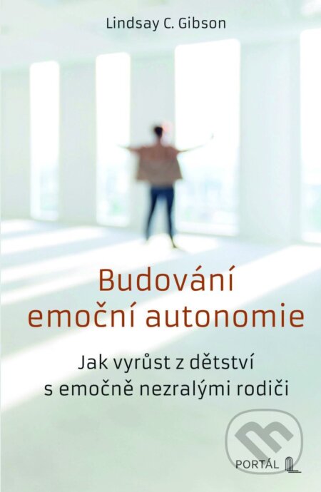 Kniha: Budování emoční autonomie (Lindsay C. Gibson). Portál, 2025 Kniha: Budování emoční autonomie (Lindsay C. Gibson). Portál, 2025