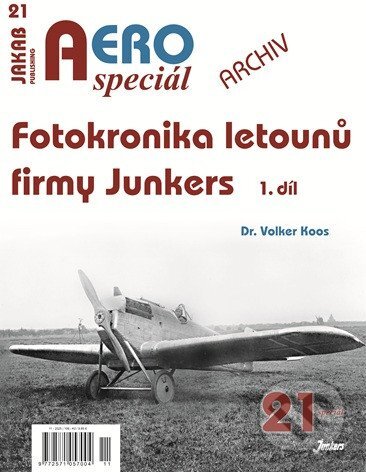 AEROspeciál č.21 - Fotokronika letounů firmy Junkers - 1.díl (Volker Koos). Jakab, 2025 AEROspeciál č.21 - Fotokronika letounů firmy Junkers - 1.díl (Volker Koos). Jakab, 2025