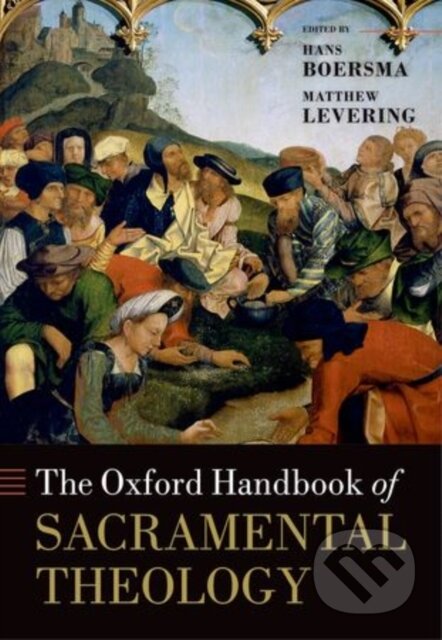 Kniha: OHB SACRAMENTAL THEOLOGY OHBK C (Levering Boersma). Academia, 2015 Kniha: OHB SACRAMENTAL THEOLOGY OHBK C (Levering Boersma). Academia, 2015