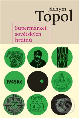 E-kniha: Supermarket sovětských hrdinů (Jáchym Topol). Torst, 2025 E-kniha: Supermarket sovětských hrdinů (Jáchym Topol). Torst, 2025
