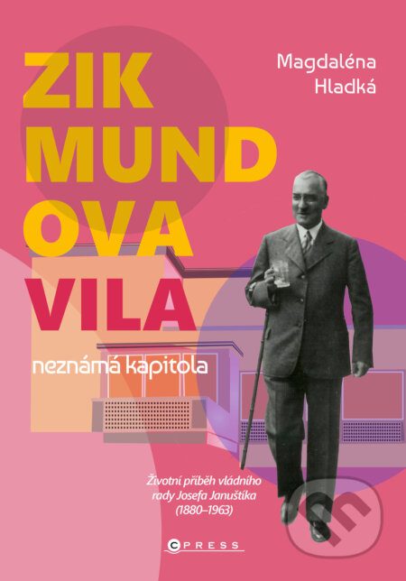 E-kniha: Zikmundova vila: neznámá kapitola (Magdaléna Hladká). CPRESS, 2025 E-kniha: Zikmundova vila: neznámá kapitola (Magdaléna Hladká). CPRESS, 2025