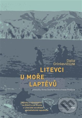 E-kniha: Litevci u moře Laptěvů (Dalia Grinkeviči?t?). Argo, 2025 E-kniha: Litevci u moře Laptěvů (Dalia Grinkeviči?t?). Argo, 2025