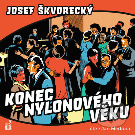 Audiokniha: Konec nylonového věku (Josef Škvorecký). OneHotBook, 2025 Audiokniha: Konec nylonového věku (Josef Škvorecký). OneHotBook, 2025