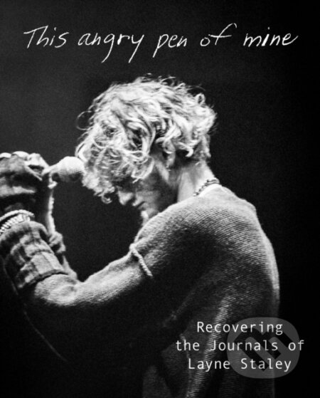 Kniha: This Angry Pen of Mine (Layne Staley). Weldon Owen, 2025 Kniha: This Angry Pen of Mine (Layne Staley). Weldon Owen, 2025