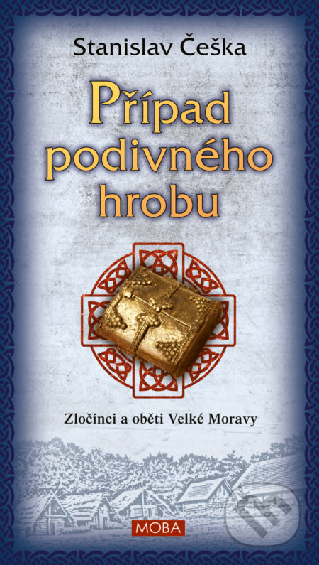 E-kniha: Případ podivného hrobu - Zločinci a oběti Velké Moravy (Stanislav Češka). Moba, 2025 E-kniha: Případ podivného hrobu - Zločinci a oběti Velké Moravy (Stanislav Češka). Moba, 2025