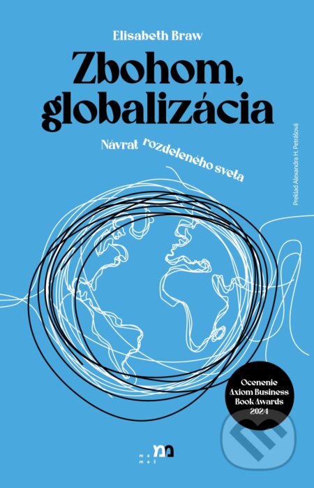 Kniha: Zbohom, globalizácia (Elisabeth Braw). mamaš, 2025 Kniha: Zbohom, globalizácia (Elisabeth Braw). mamaš, 2025