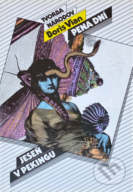 Kniha: Pena dní ; Jeseň v Pekingu (Boris Vian). Slovenský spisovateľ, 1990 Kniha: Pena dní ; Jeseň v Pekingu (Boris Vian). Slovenský spisovateľ, 1990
