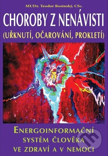 Kniha: Choroby z nenávisti (Uřknutí, očarování, prokletí) (Teodor Rosinský). CAD PRESS, 2025 Kniha: Choroby z nenávisti (Uřknutí, očarování, prokletí) (Teodor Rosinský). CAD PRESS, 2025
