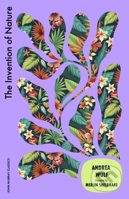 Kniha: The Invention of Nature (Andrea Wulf). John Murray, 2025 Kniha: The Invention of Nature (Andrea Wulf). John Murray, 2025