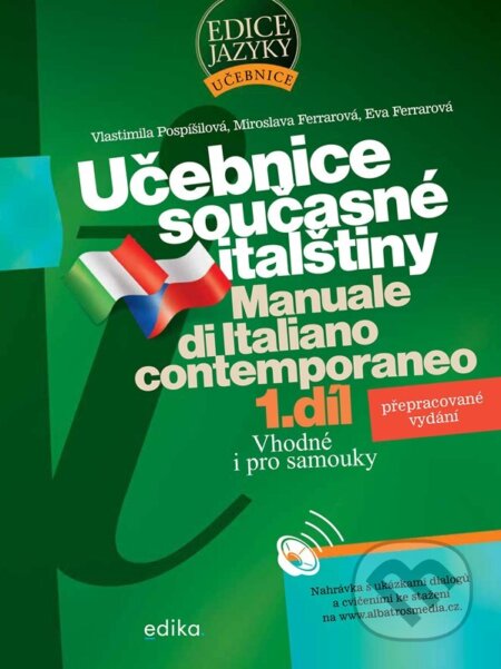 Kniha: Učebnice současné italštiny, 1. díl (Eva Ferrarová, Miroslava Ferrarová a Vlastimila Pospíšilová). Edika, 2026 Kniha: Učebnice současné italštiny, 1. díl (Eva Ferrarová, Miroslava Ferrarová a Vlastimila Pospíšilová). Edika, 2026