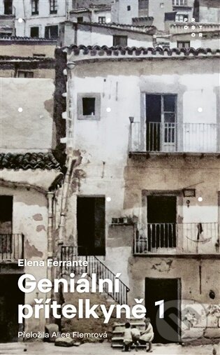 Kniha: Geniální přítelkyně 1 - Dětství a dospívání (Elena Ferrante). Prostor, 2025 Kniha: Geniální přítelkyně 1 - Dětství a dospívání (Elena Ferrante). Prostor, 2025