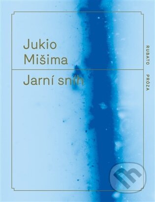 Kniha: Jarní sníh (Jukio Mišima). RUBATO, 2025 Kniha: Jarní sníh (Jukio Mišima). RUBATO, 2025