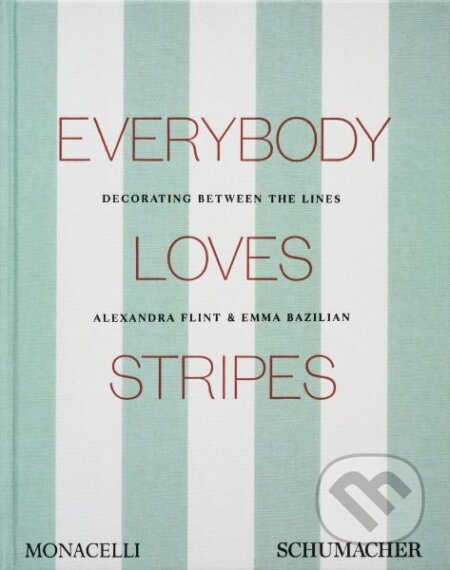 Kniha: Everybody Loves Stripes (Alexandra Morris Flint a Emma Bazilian). Monacelli Press, 2025 Kniha: Everybody Loves Stripes (Alexandra Morris Flint a Emma Bazilian). Monacelli Press, 2025