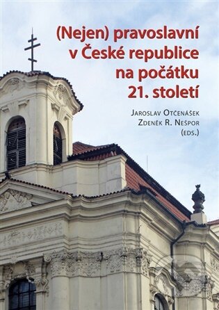 Kniha: Nejen pravoslavní v České republice na počátku 21. století (R. Zdeněk Nešpor). Centrum pro studium demokracie a kultury, 2025 Kniha: Nejen pravoslavní v České republice na počátku 21. století (R. Zdeněk Nešpor). Centrum pro studium demokracie a kultury, 2025