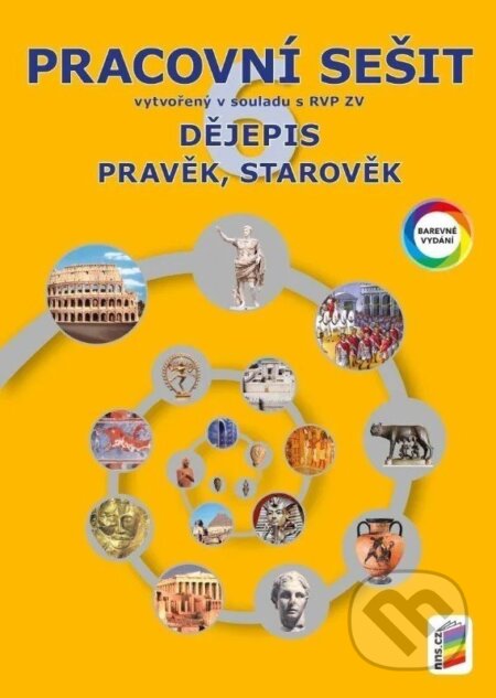 Kniha: Dějepis 6 - Pravěk, starověk (barevný pracovní sešit) (NNS). NNS, 2025 Kniha: Dějepis 6 - Pravěk, starověk (barevný pracovní sešit) (NNS). NNS, 2025