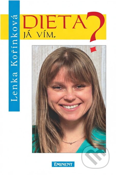Kniha: Dieta? Já vím. (Karel Pichlík a Lenka Kořínková). Eminent Kniha: Dieta? Já vím. (Karel Pichlík a Lenka Kořínková). Eminent