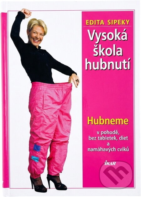 Kniha: Vysoká škola hubnutí (Edita Sipeky). Ikar, 2003 Kniha: Vysoká škola hubnutí (Edita Sipeky). Ikar, 2003