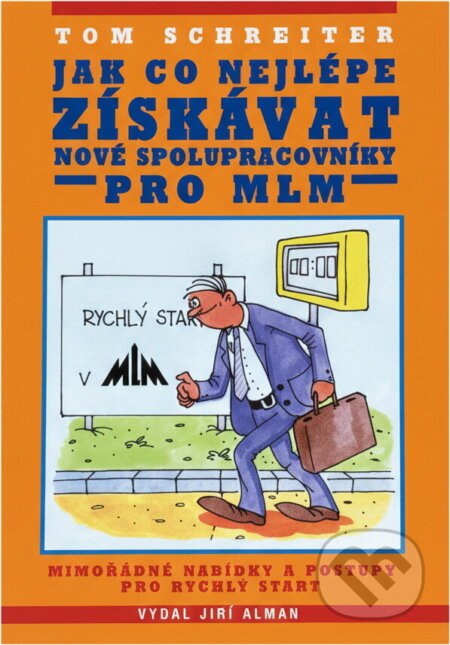 Kniha: Jak co nejlépe získávat nové spolupracovníky pro MLM (Tom Schreiter). , 2007 Kniha: Jak co nejlépe získávat nové spolupracovníky pro MLM (Tom Schreiter). , 2007