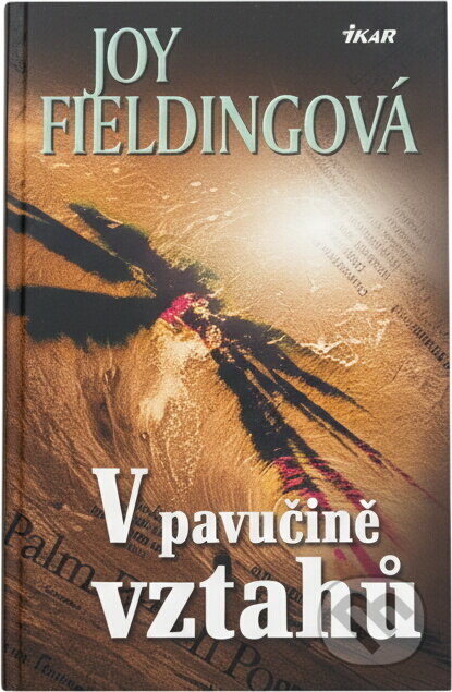 Kniha: V pavučině vztahů (Joy Fieldingová). Ikar, 2009 Kniha: V pavučině vztahů (Joy Fieldingová). Ikar, 2009
