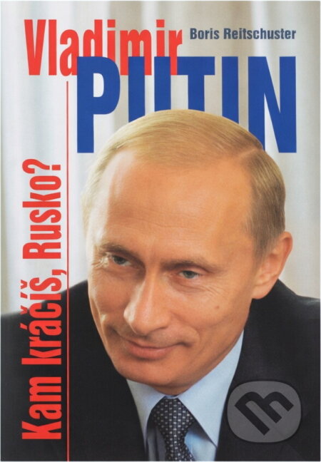 Kniha: Vladimir Putin Kam kráčíš, Rusko? (Boris Reitschuster). Ottovo nakladatelství, 2006 Kniha: Vladimir Putin Kam kráčíš, Rusko? (Boris Reitschuster). Ottovo nakladatelství, 2006