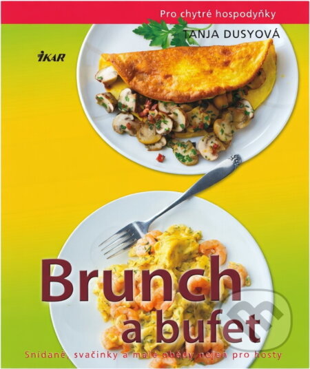 Kniha: Brunch a bufet (Dusyová Tanja, Tanja Dusyová a Tanya Dusyová). Ikar CZ, 2010 Kniha: Brunch a bufet (Dusyová Tanja, Tanja Dusyová a Tanya Dusyová). Ikar CZ, 2010