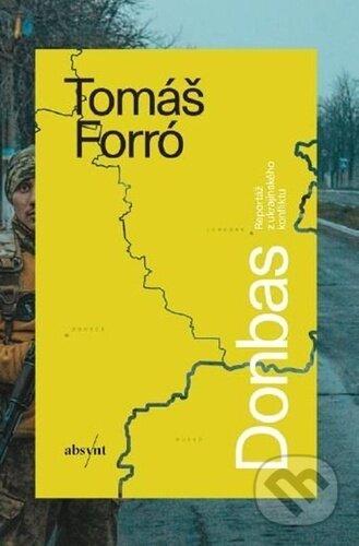 Kniha: Donbas (český jazyk) (Tomáš Forró). Absynt, 2025 Kniha: Donbas (český jazyk) (Tomáš Forró). Absynt, 2025