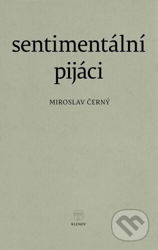 Kniha: Sentimentální pijáci (Miroslav Černý). Mgr. Pavel Kotrla, 2025 Kniha: Sentimentální pijáci (Miroslav Černý). Mgr. Pavel Kotrla, 2025