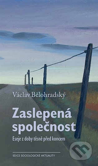 Kniha: Zaslepená společnost (Václav Bělohradský). Karolinum, 2025 Kniha: Zaslepená společnost (Václav Bělohradský). Karolinum, 2025