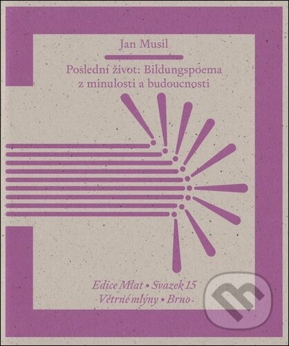 Kniha: Poslední život (Jan Musil). Větrné mlýny, 2025 Kniha: Poslední život (Jan Musil). Větrné mlýny, 2025