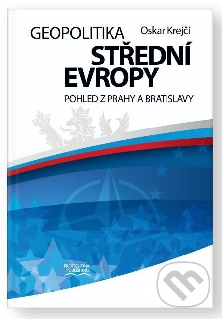 Kniha: Geopolitika střední Evropy (Oskar Krejčí). Professional Publishing, 2025 Kniha: Geopolitika střední Evropy (Oskar Krejčí). Professional Publishing, 2025