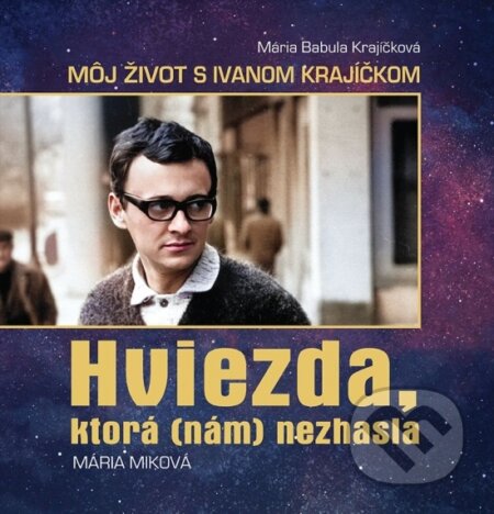 Kniha: Hviezda, ktorá (nám) nezhasla (Mária Miková). Media Group, 2025 Kniha: Hviezda, ktorá (nám) nezhasla (Mária Miková). Media Group, 2025