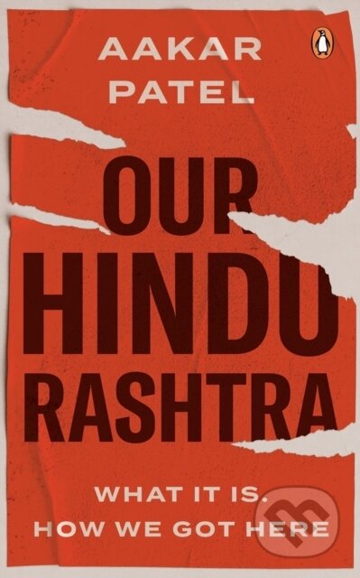 Kniha: Our Hindu Rashtra (Aakar Patel). Penguin Books, 2022 Kniha: Our Hindu Rashtra (Aakar Patel). Penguin Books, 2022