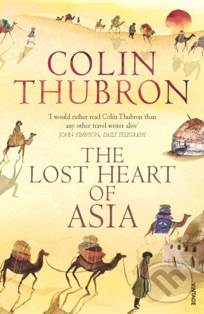 Kniha: The Lost Heart of Asia (Colin Thubron). Vintage, 2004 Kniha: The Lost Heart of Asia (Colin Thubron). Vintage, 2004