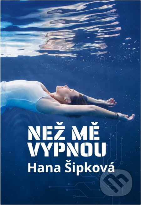 Kniha: Než mě vypnou (Hana Šipková). , 2025 Kniha: Než mě vypnou (Hana Šipková). , 2025
