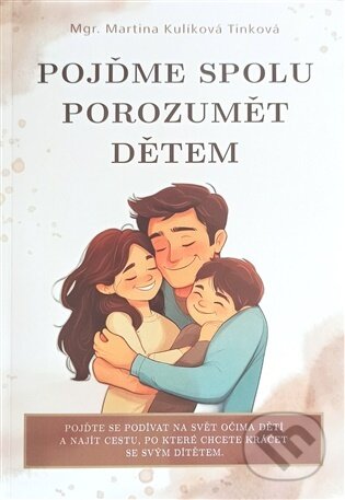 Kniha: Pojďme spolu porozumět dětem (Martina Kulíková Tinková). Nakladatelství Dar, 2025 Kniha: Pojďme spolu porozumět dětem (Martina Kulíková Tinková). Nakladatelství Dar, 2025