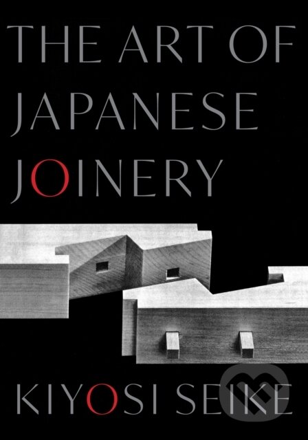 Kniha: The Art of Japanese Joinery (Kiyosi Seike). Shambhala, 2025 Kniha: The Art of Japanese Joinery (Kiyosi Seike). Shambhala, 2025